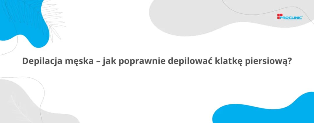 Jak golić klatkę i brzuch bez podrażnień i z perfektnym efektem